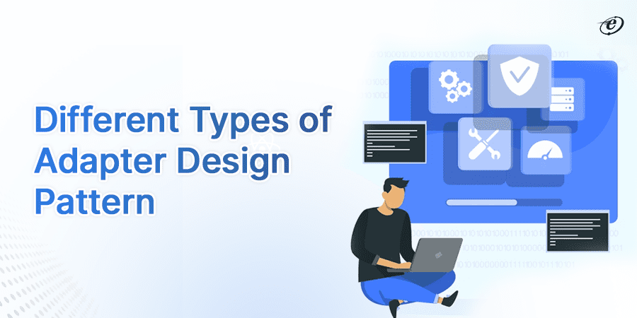 Understanding Adapter Design Pattern with a Case Study 3 What are the Types of Adapter Design Pattern?