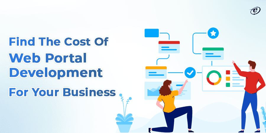 A Comprehensive Guide on Web Portal Development 11 Find the cost of Web Portal Development for your business