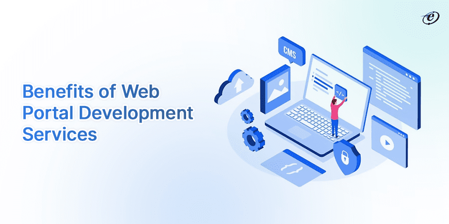 A Comprehensive Guide on Web Portal Development 7 Benefits of Web Portal Development Services