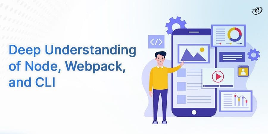 Knowledge of Node, Webpack, and CLI