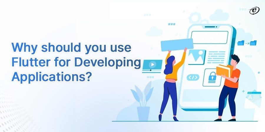 React Native vs Flutter: Which one to go for Mobile App Development? 5 Why should you use flutter for developing applications?