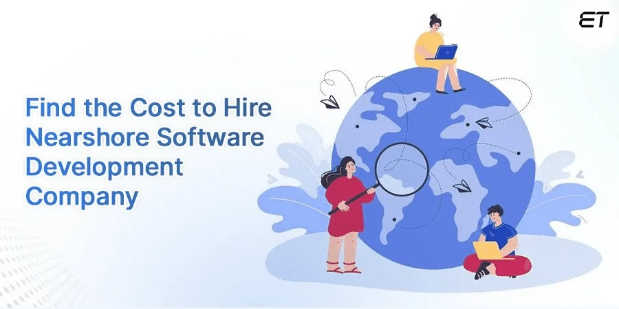 How Much Does it Cost to Hire Nearshore Software Development Companies in 2024