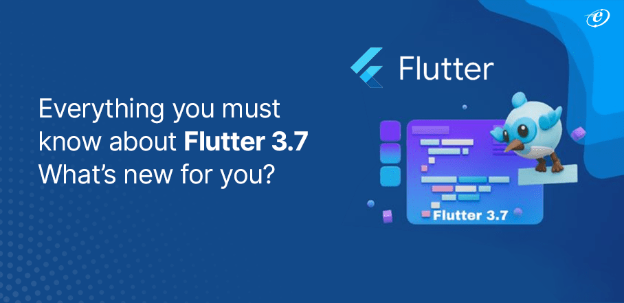 Flutter 3.7 –
