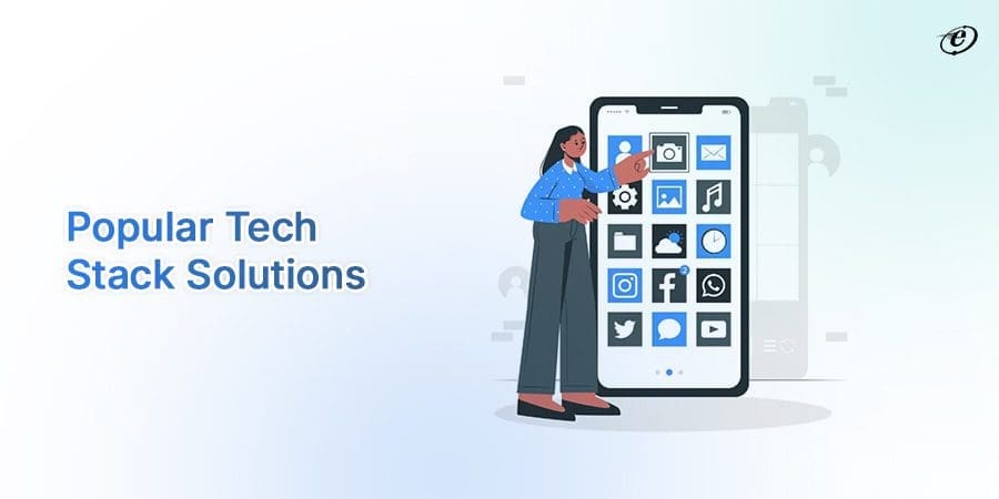 Choosing the Right Technology Stack for Your Web Application Development Project 6 Popular tech stack solutions