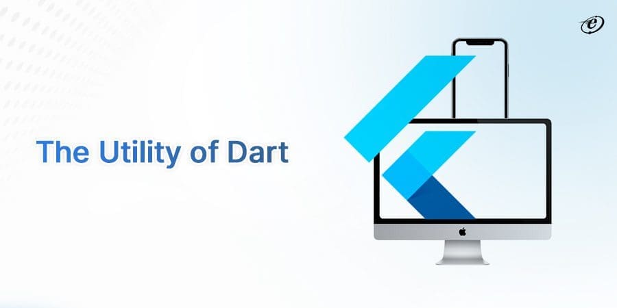 Advantages of Flutter app development for Enterprise-Level Applications 8 The Power of Dart