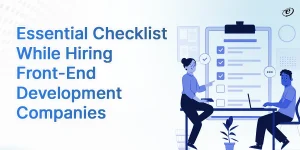 Things to know before you hire dedicated developers from front end development companies