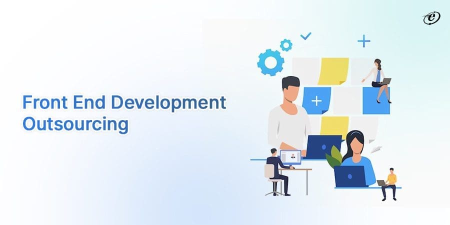 Front End Development Outsourcing: A Detailed Guide 3 What is Front End Development Outsourcing?