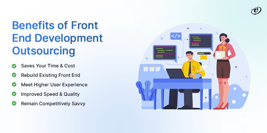 Front End Development Outsourcing: A Detailed Guide 4 Why Should You Choose Front End Development Outsourcing?