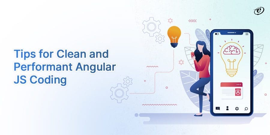 10 Verified Tips from Expert AngularJS Development Companies 6 Coding Best Practices: Expert Advice to Help You Reach Your Goals