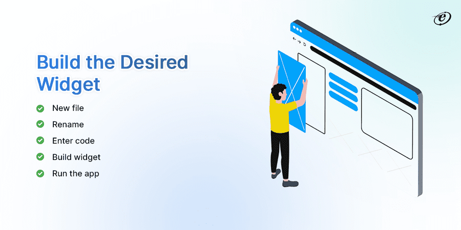 How to Build Custom Widgets for Developing High-quality Flutter Apps? 5 Build the Custom Widget