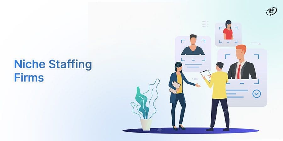 The Future of IT Staff Augmentation: Trends and Predictions for 2025 and Beyond 6 The Advent of Niche Staffing Companies