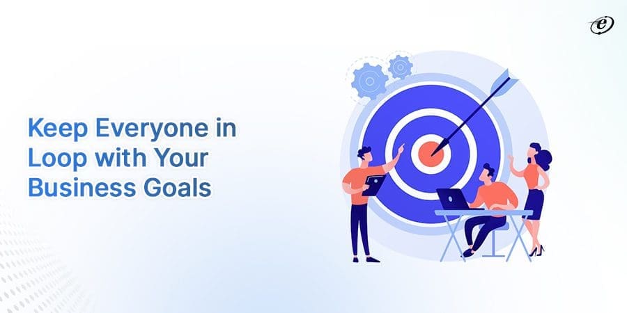 Ensure Alignment with Business Goals