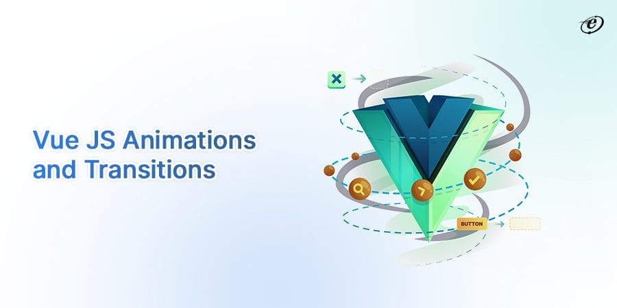 Actionable VueJS Best Practices that You Should Follow 10 CSS Animations and Transitions