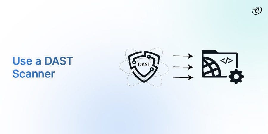 Top 7 Front End Security Best Practices to Implement 6 Install Dynamic Application Security Testing Scanner