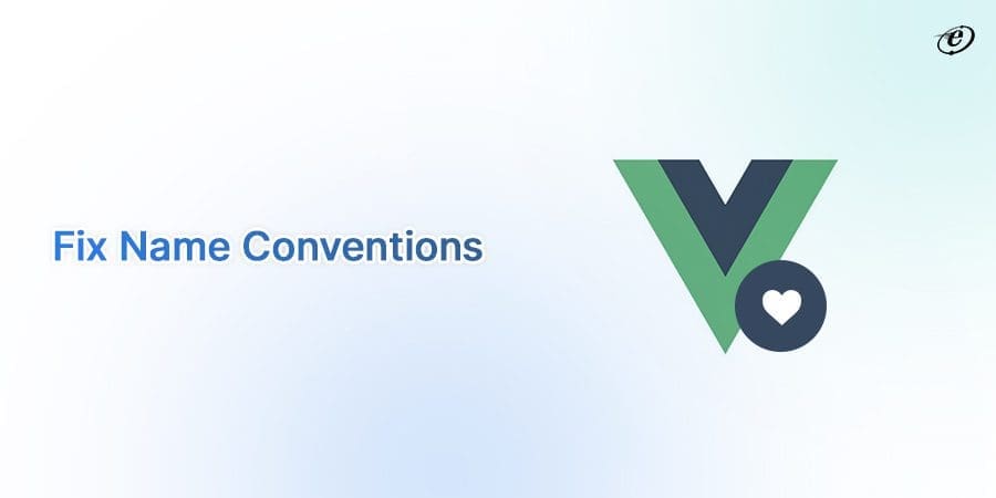 Actionable VueJS Best Practices that You Should Follow 6 Prefix Base Components Appropriately