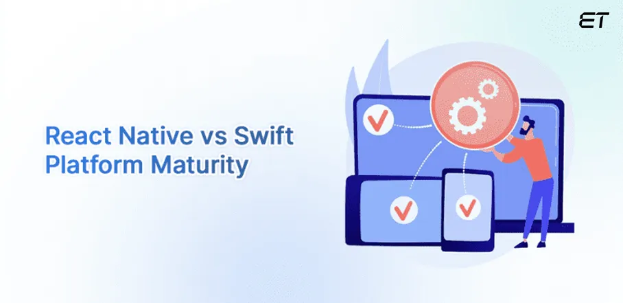 React vs Swift - Platform Maturity