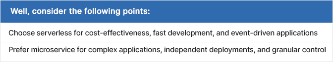Serverless vs Microservices: Which Architecture is best Your Next Project? 4 Well, consider the following points:
