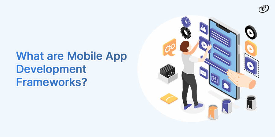 Top 10 Mobile App Development Frameworks in 2025 1 What is Mobile App Development Framework