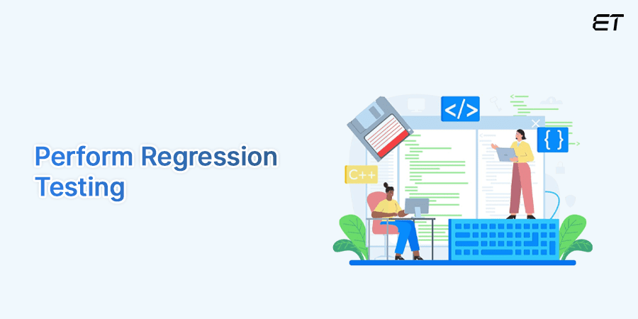 Regression Testing: Concept, Process, and Benefits 8 Perform Regression Testing