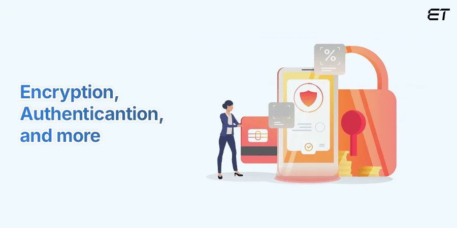 Develop Security Features- Encryption, Authenticantion, and more