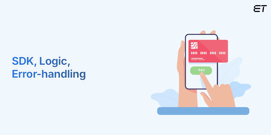 Integrate with Payment Gateways- SDK, Logic, Error Handling