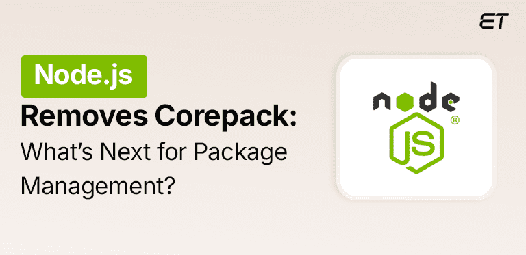 Node.js Removes Corepack: