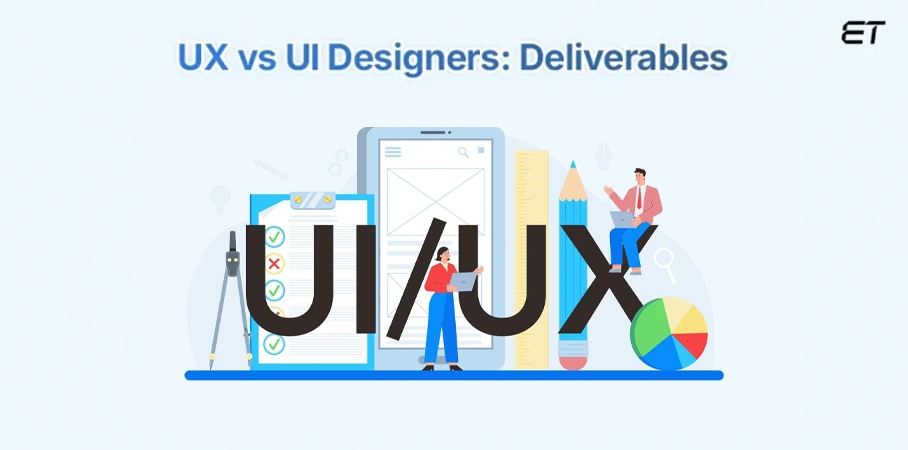 UX vs UI Designers Deliverables