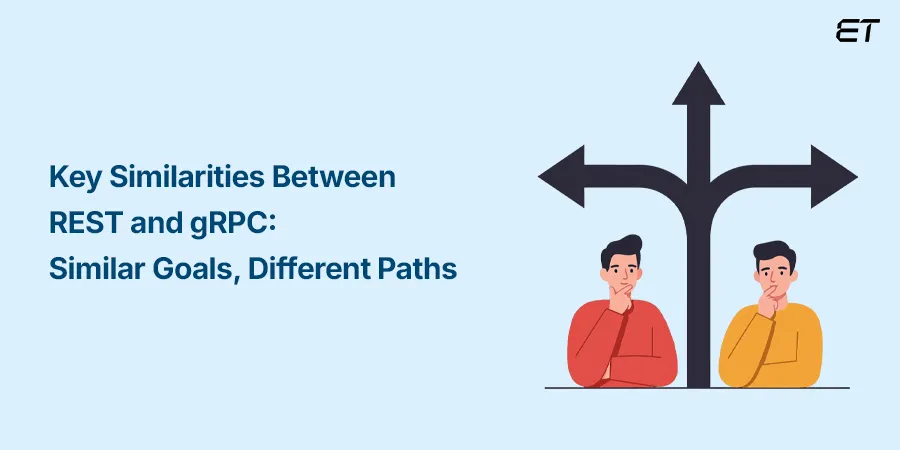 gRPC vs REST: A Detailed Guide for Modern API Development 7 gRPC vs REST API Exploring Their Core Similarities